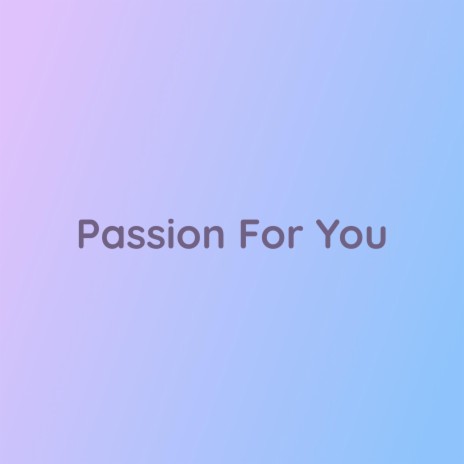 Passion For You | Boomplay Music