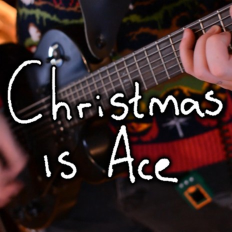 Christmas is Ace | Boomplay Music