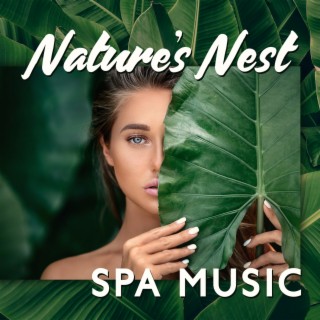 Nature’s Nest: Spa Music with Relaxing Piano and Healing Sounds of Nature for Beauty and Massage Centers, Luxury Spa Hotels, Cosmetic Salon Lounge