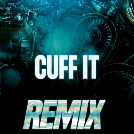 CUFF IT (Remix) ft. The Remix Guys | Boomplay Music