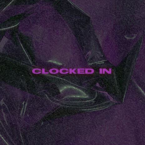 Clocked in | Boomplay Music