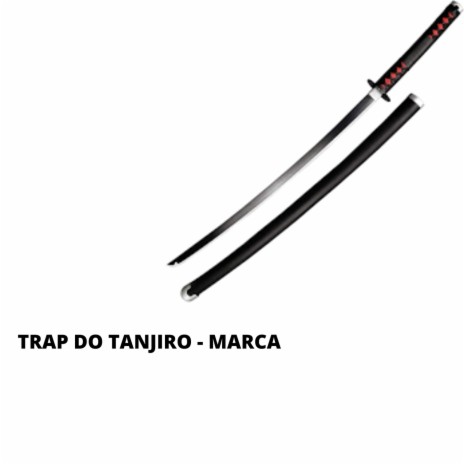 TRAP TANJIRO - MARCA | Boomplay Music