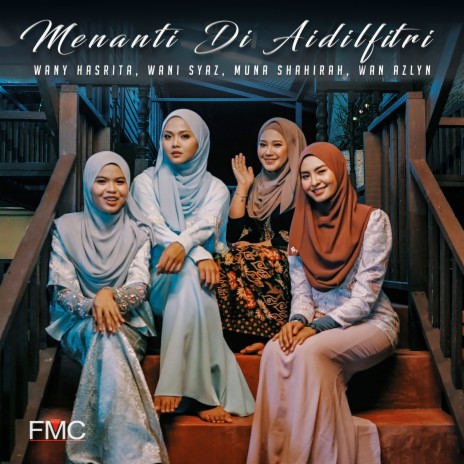 Menanti Di Aidilfitri ft. Wani Syaz, Muna Shahirah & Wan Azlyn | Boomplay Music