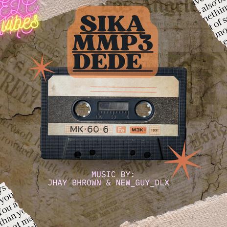 Sika mmp3 dede ft. JHAY BHROWN | Boomplay Music