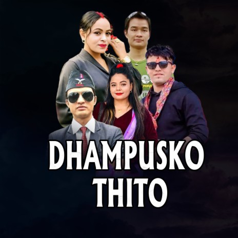 DHAMPUSKO THITO ft. Lalit Pun, Nisha Pokhrel, Rajendra Pokhrel & Kamala Sunar | Boomplay Music