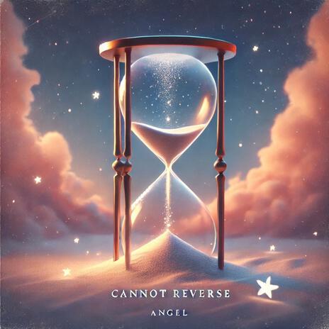 Cannot Reverse | Boomplay Music