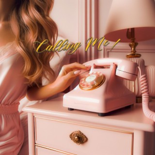 Calling Me! lyrics | Boomplay Music