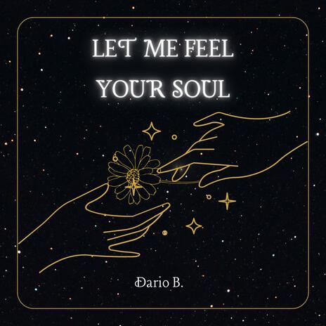 Let Me Feel Your Soul | Boomplay Music