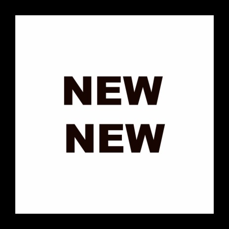 NEW NEW | Boomplay Music