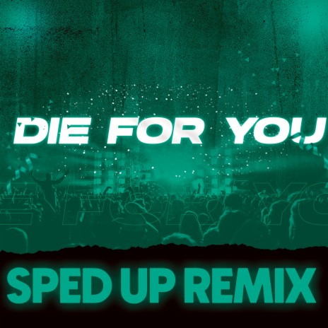 Die for You (SpedUp Remix) | Boomplay Music