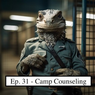 Ep. 31 - Camp Counseling