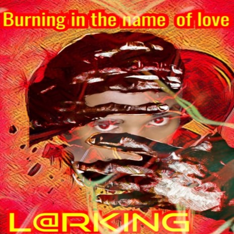 Burning In The name Of Love (Extended Version) | Boomplay Music