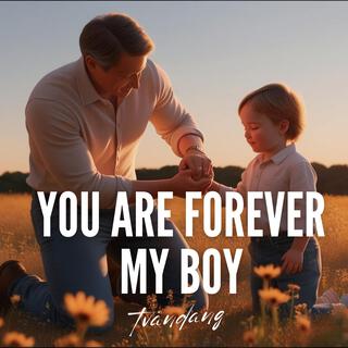 You Are Forever My Boy