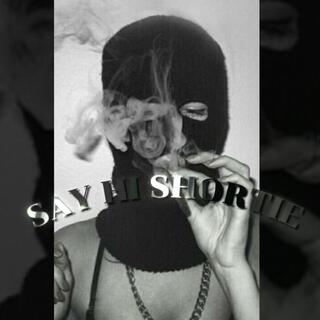 Say Hi Shortie (Shortie Like Mine Remix)