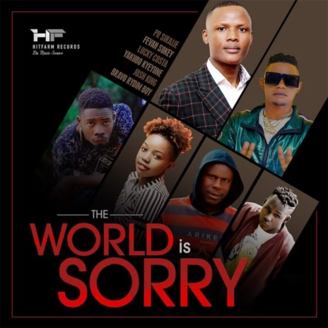 The World Is Sorry ft. Pr Sirajje, Fevah Sokey, Lucky Costa, Josh King & Bravo Rydim Boy | Boomplay Music