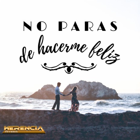 No Paras De Hacerme Feliz | Boomplay Music