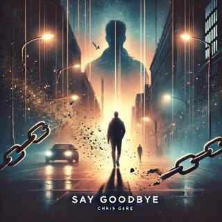 Say Goodbye lyrics | Boomplay Music