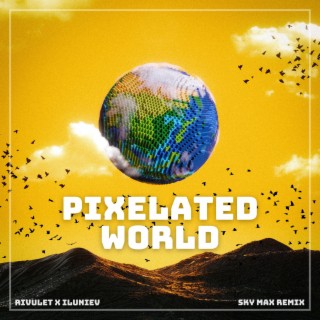 Pixelated World (Sky Max Remix)