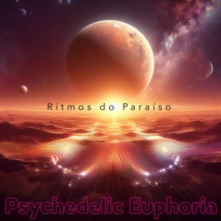 Psychedelic Euphoria