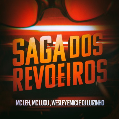 Saga dos Revoeiros ft. MC Lugu, Dj Luizinho MPC & Wesley Emici | Boomplay Music