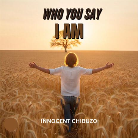 Who You Say I Am | Boomplay Music