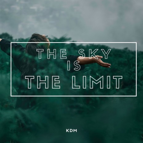 The Sky Is the Limit | Boomplay Music