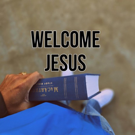 Welcome Jesus | Boomplay Music