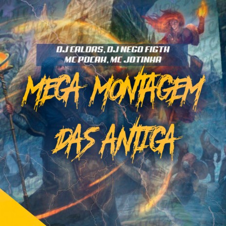 MEGA MONTAGEM DAS ANTIGAS ft. POCAH, MC Jotinha & DJ NEGO FIGHT | Boomplay Music