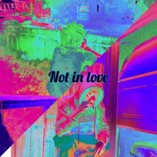 Not in love