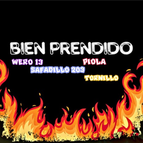 Bien Prendido ft. Safadillo 203, Piola & Tornillo