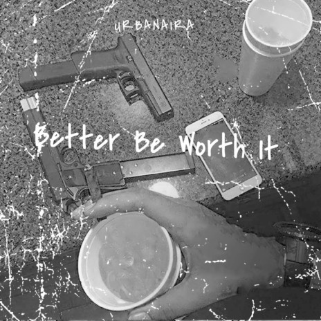 Better Be Worth It | Boomplay Music