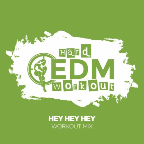 Hey Hey Hey (Workout Mix Edit 140 bpm) | Boomplay Music