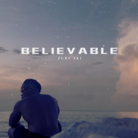 Believable | Boomplay Music