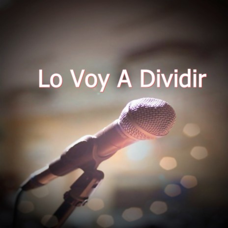 Lo Voy A Dividir | Boomplay Music