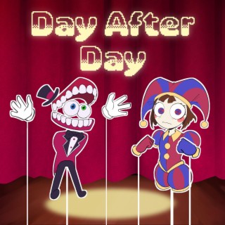 Day After Day (The Amazing Digital Circus Song)
