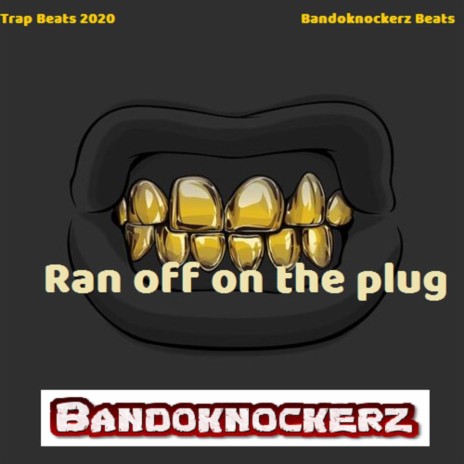 Ran off on the plug | Boomplay Music