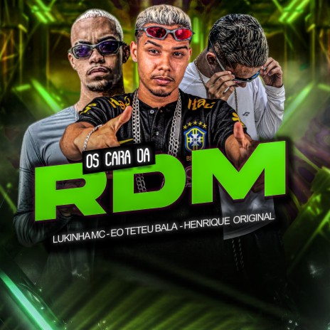 Os Caras da RDM ft. Lukinha Mc & Eo Teteu Bala | Boomplay Music