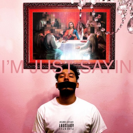 I'M JUST SAYIN | Boomplay Music