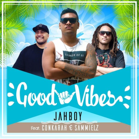 Good Vibes ft. Conkarah & Sammielz | Boomplay Music