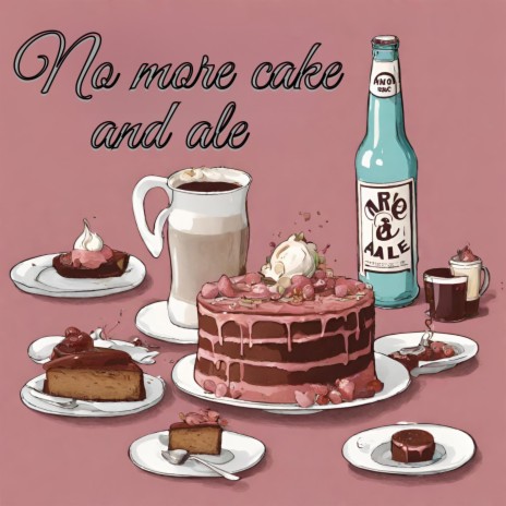 No more cake and ale | Boomplay Music