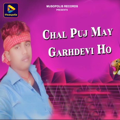 Chal Puj May Garhdevi Ho | Boomplay Music