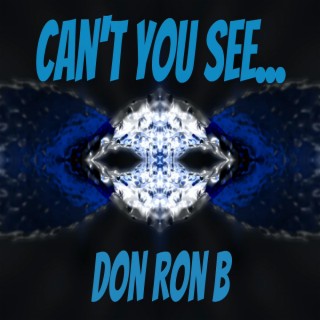 Can't You See...