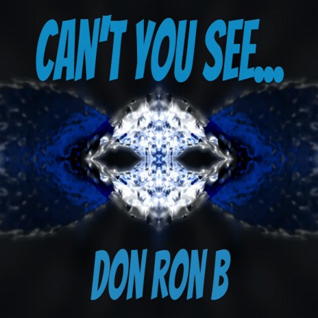 Can't You See...