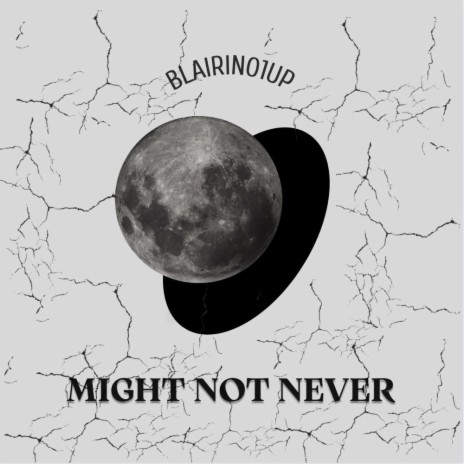 Might Not Never | Boomplay Music