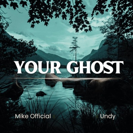 Your Ghost ft. UNDY | Boomplay Music