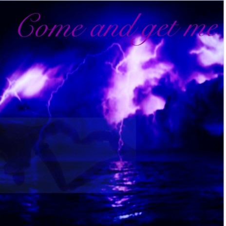 Come and get me | Boomplay Music