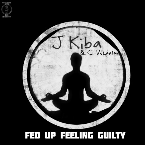 Fed Up Feeling Guilty ft. C. Wheeler & J Kiba | Boomplay Music