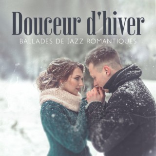 Douceur d'hiver: Ballades de jazz romantiques musique pour réchauffer votre cœur