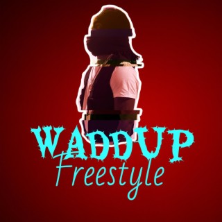 WADDUP (FREESTLYE)