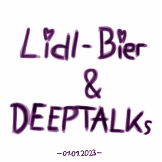 Lidl-Bier & Deeptalks